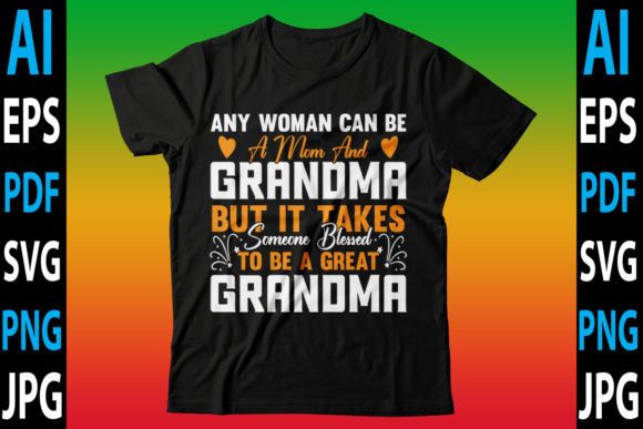 Any Woman Can Be a Mom and Grandma but I Graphics in Crafts