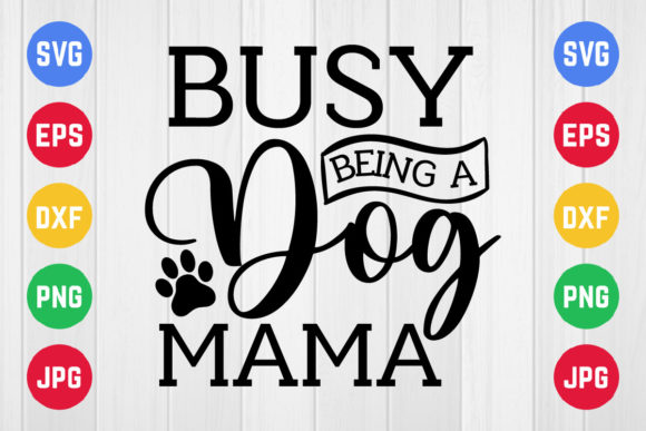 Busy Being a Dog Mama Svg Design Graphics and Crafts Review