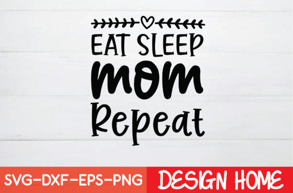 Eat Sleep Mom Repeat Graphics and Crafts Review