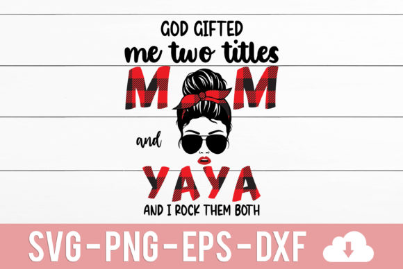 God Gifted Me Two Titles Mom and Yaya Graphics and Crafts Review