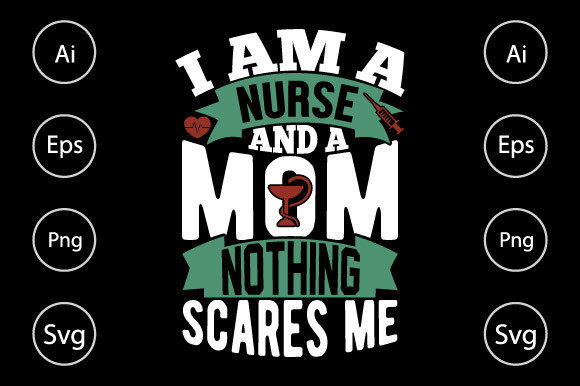 I Am a Nurse and a Mom Nothing Scares Me Graphics for Crafts