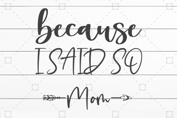I Said so Mom Graphics and Crafts Review