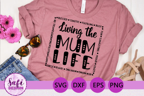 Living the Mum Life Cut File SVG DXF EPS: A Seller’s Review of Graphics and Crafts Assets