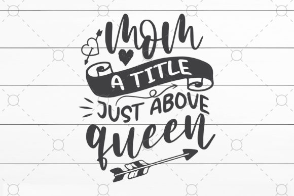Mom a Tittle Just Above Queen Graphics and Crafts Review