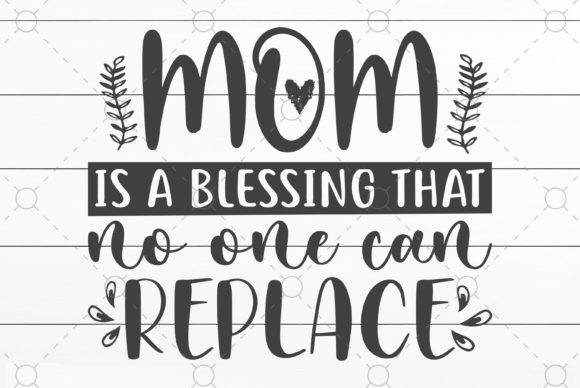 Mom is a Blessing That No One Can Graphics and Crafts Review