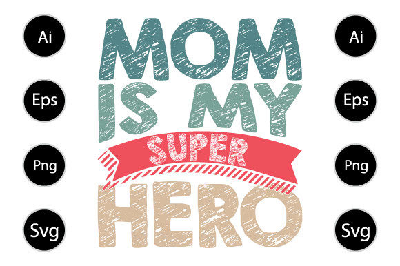 Mom Is My Super Hero, Mom Design Graphics and Crafts Review