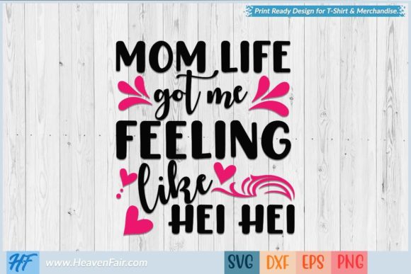 Mom Life Got Me Feeling Like Hei Hei Graphics and Crafts Review