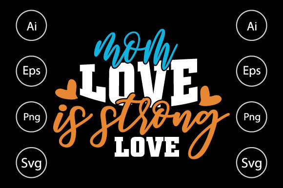 Mom Love is Strong Love, Happy Mom Day Graphics and Crafts Review