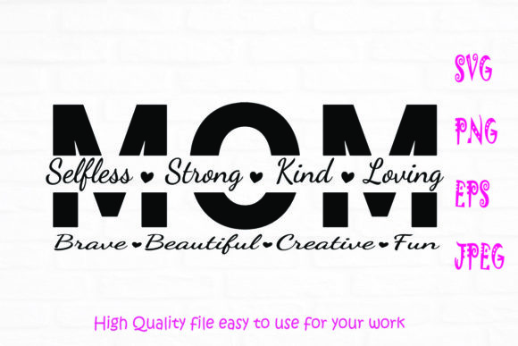 Mom Selfless Strong Kind Loving Graphics for Crafts