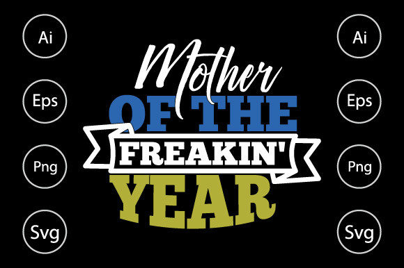 Mother of the Freakin Year, Mom Saying Graphics and Crafts