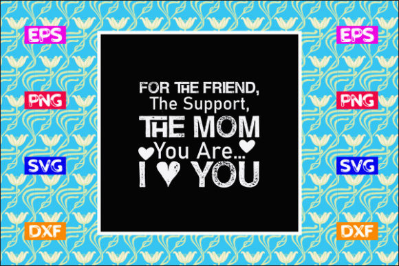 Mother s Day SVG Design, for the Friend, Graphics and Crafts