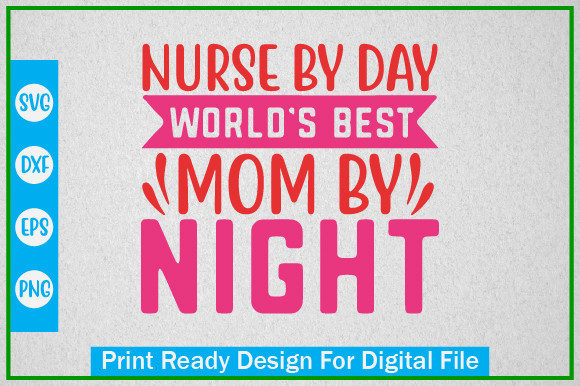 NURSE by DAY WORLD S BEST MOM by NIGHT Graphics and Crafts