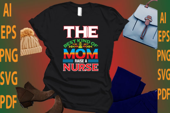 The Best Kind of Mom Raise a Nurse Graphics and Crafts Review