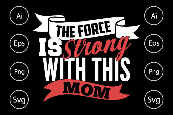 The Force is Strong with This Mom Shirt Graphics and Crafts